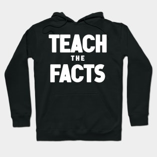 Teach The Facts Hoodie